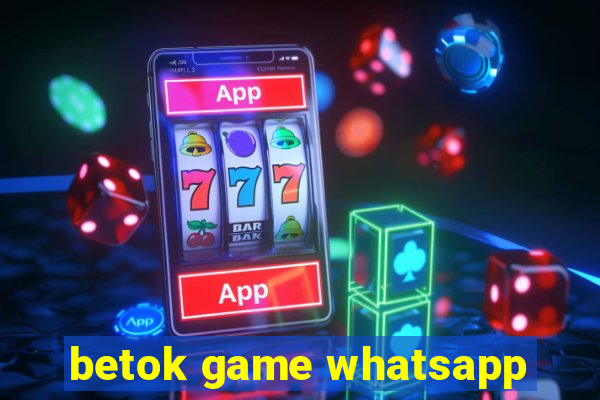 betok game whatsapp